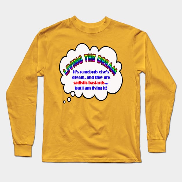 Living the Dream Long Sleeve T-Shirt by Liberty Steele